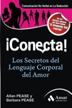 ¡Conecta!: Los secretos del lenguaje corporal en el amor de Allan Pease