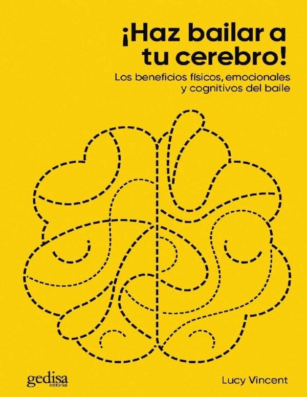 ¡Haz bailar a tu cerebro! Los beneficios físicos, emocionales y cognitivos del baile de Lucy Vincent