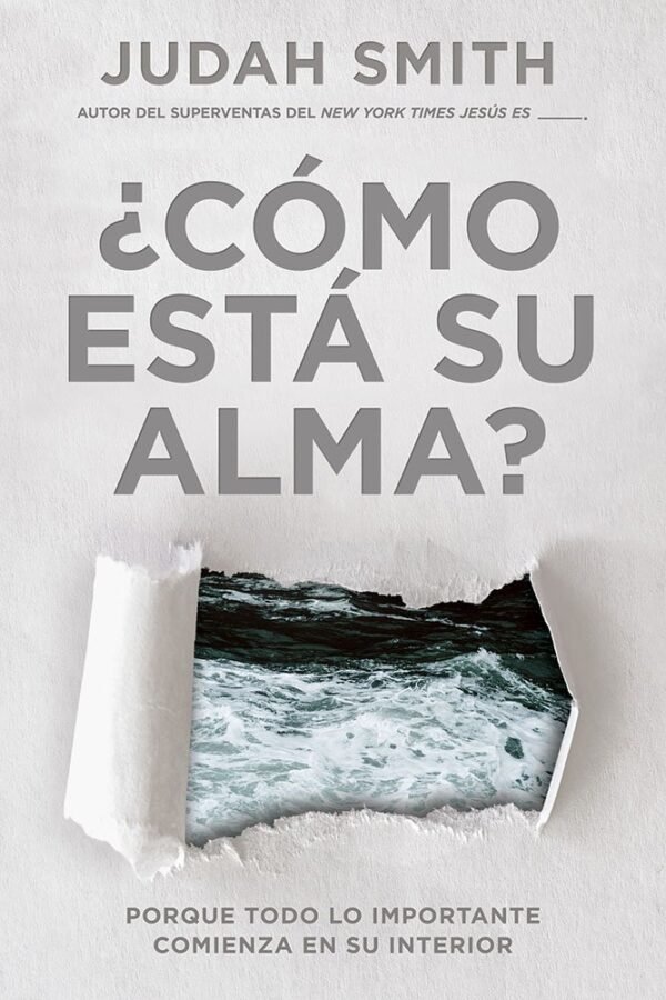 ¿Cómo Está Su Alma?: Porque todo lo importante comienza en su interior de Judah Smith