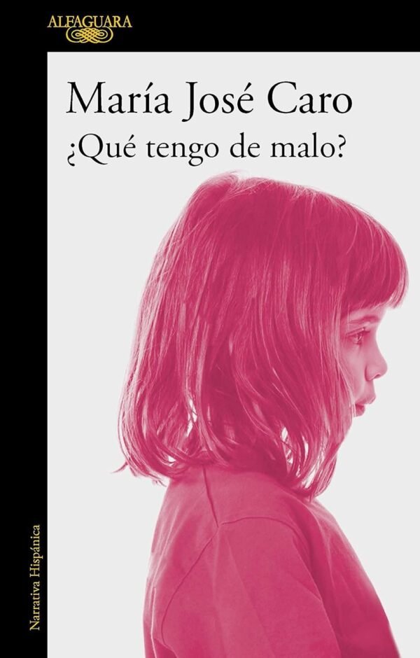 ¿Qué tengo de malo? de María José Caro