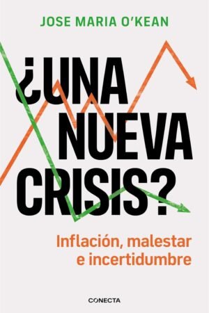 ¿Una nueva crisis?: Inflación, malestar e incertidumbre de José María O'Kean